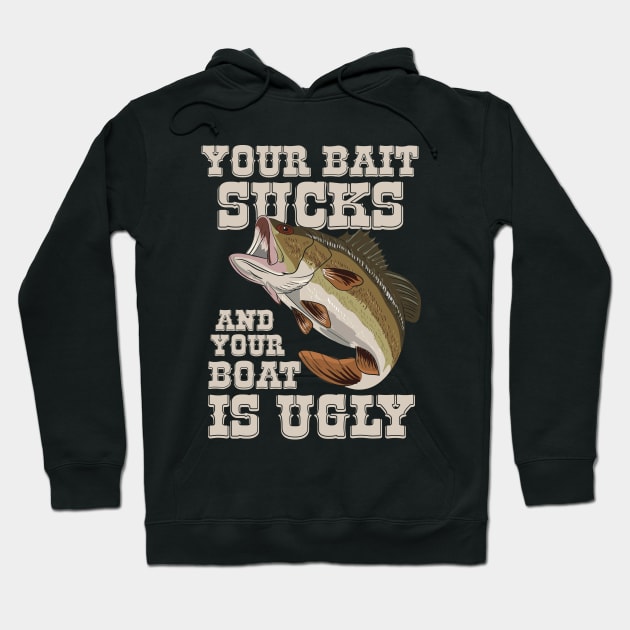 Funny Fishing Your Bait Sucks Quotes Hoodie by shirtontour